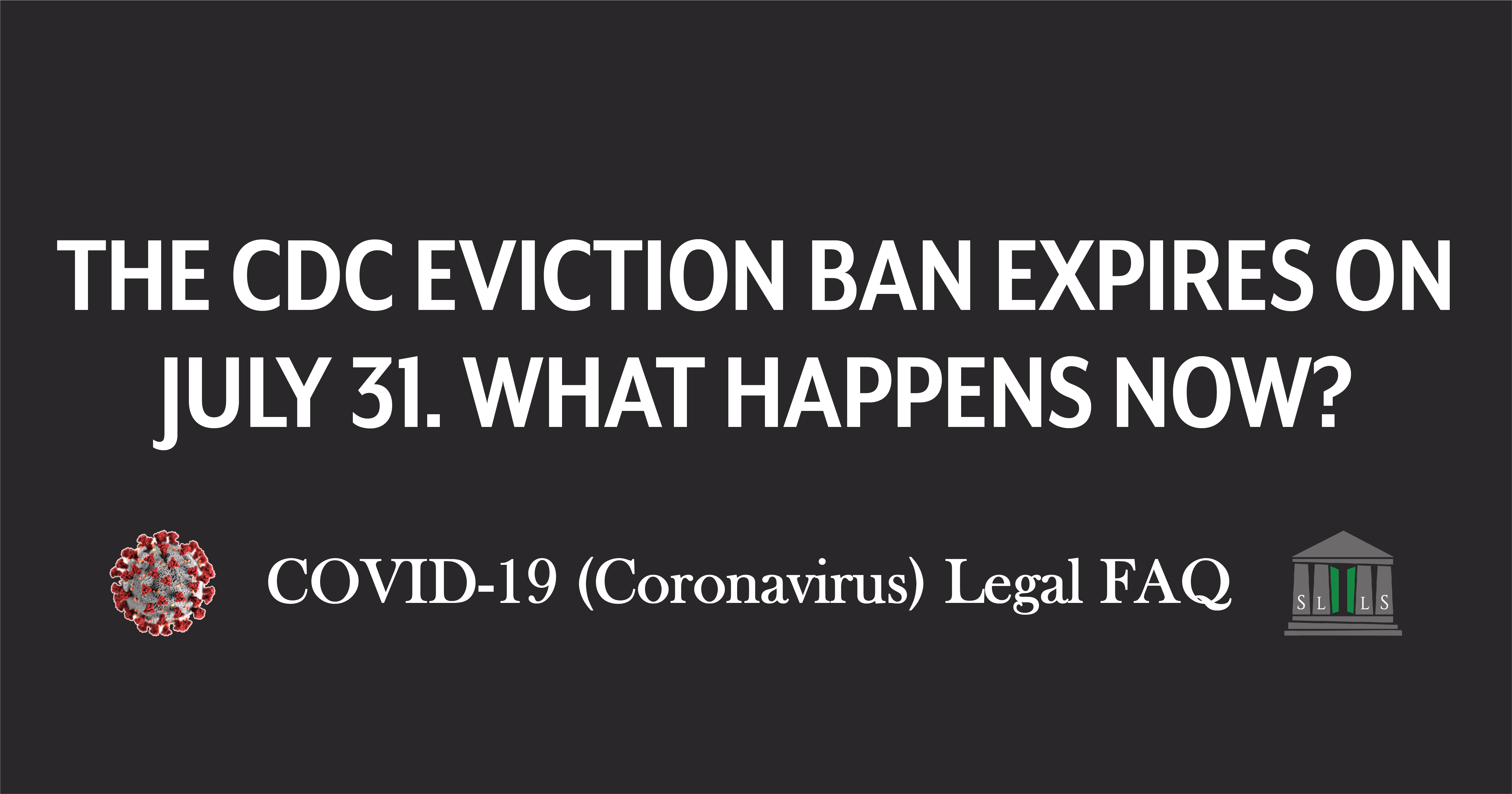 The Cdc Eviction Ban Expires On July 31 What Happens Now Slls